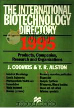 THE INTERNATIONAL BIOTECHNOLOGY DIRECTORY 1995：PRODUCTS，COMPANIES，RESEARCH AND ORGANIZATIONS     PDF电子版封面  1561591114  J.COOMBS & Y.R.ALSTON 