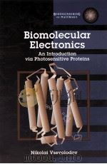 BIOMOLECULAR ELECTRONICS：AN INTRODUCTION VIA PHOTOSENSITIVE PROTEINS     PDF电子版封面  0817638520  DAVID AMIEL 