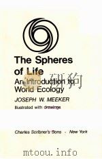 THE SPHERES OF LIFE：AN INTRODUCTION TO WORLD ECOLOGY     PDF电子版封面  0684139375  JOSEPH W.MEEKER 
