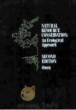 NATURAL RESOURCE CONSERVATION：AN ECOLOGICAL APPROACH  SECOND EDITION     PDF电子版封面  0023900105  OLIVER S.OWEN 