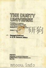 THE DUSTY UNIVERSE  OCTOBER 17-19，1973     PDF电子版封面  0882020331  GEORGE B.FIELD AND A.G.W.COMER 