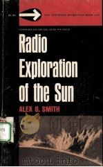 RADIO EXPLORATION OF THE SUN     PDF电子版封面    ALEX G.SMITH 