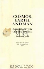 COSMOS，EARTH，AND MAN：A SHORT HISTORY OF THE UNIVERSE   1978  PDF电子版封面  0300021461  PRESTON CLOUD 