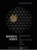 BIOLOGICAL SCIENCE：INTERACTION OF EXPERIMENTS AND IDEAS  TEACHER‘S EDITION     PDF电子版封面     