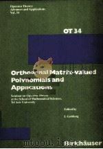 ORTHOGONAL MATRIX-VALUED POLYNOMIALS AND APPLICATIONS   1988  PDF电子版封面  376472242X  I.GOHBERG 