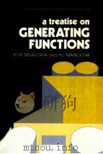 A TREATISE ON GENERATING FUNCTIONS     PDF电子版封面  0853125082  H.M.SRIVASTAVA AND H.L.MANOCHA 