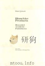 BLASCHKE PRODUCTS：BOUNDED ANALYTIC FUNCTIONS     PDF电子版封面  0472100653  PETER COLWELL 