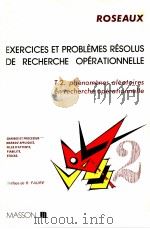 EXERCICES ET PROBLEMES RESOLUS DE RECHERCHE OPERATIONNELLE  TOME 2  PHENOMENES ALEATOIRES EN RECHERC   1983  PDF电子版封面  2903607184  ROSEAUX 
