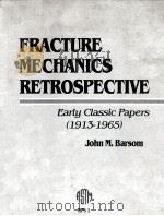 FRACTURE MECHANICS RETROSPECTIVE：EARLY CLASSIC PAPERS(1913-1965)   1916  PDF电子版封面  0803104839  JOHN M.BARSOM 
