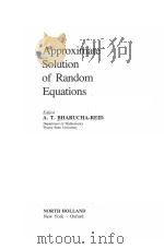 APPROXIMATE SOLUTION OF RANDOM EQUATIONS     PDF电子版封面  0444003444  A.T.BHARUCHA-REID 