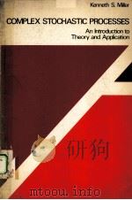 COMPLEX STOCHASTIC PROCESSES：AN INTRODUCTION TO THEORY AND APPLICATION   1974  PDF电子版封面  0201047446  KENNETH S.MILLER 