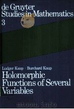 HOLOMORPHIC FUNCTIONS OF SEVERAL VARIABLES：AN INTRODUCTION TO THE FUNDAMENTAL THEORY   1983  PDF电子版封面  3110041502   