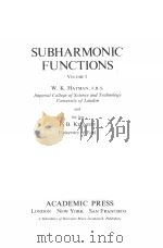 SUBHARMONIC FUNCTIONS  VOLUME 1     PDF电子版封面  0123348013  W.K.HAYMAN AND P.B.KENNEDY 
