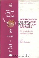 INTERPOLATON OF OPERATORS AND SINGULAR INTEGRALS：AN INTRODUCTION TO HARMONIC ANALYSIS     PDF电子版封面  0824768833  CORA SADOSKY 