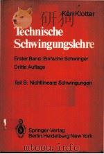 TECHNISCHE SCHWINGUNGSLEHRE  TEIL B：NICHTLINEARE SCHWINGUNGEN   1980  PDF电子版封面  3540093273  KARL KLOTTER 