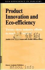 PRODUCT INNOVATION AND ECO-EFFICIENCY：WENTY-THREE INDUSTRY EFFORTS TO REACH THE FACTOR 4     PDF电子版封面  0792347617  JUDITH E.M.KLOSTERMANN1 AND AR 