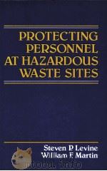 PROTECTING PERSONNEL AT HAZARODUS WASTE SITES     PDF电子版封面  025040642X  STEVEN P.LEVINE WILLIAM F.MART 