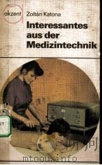 INTERESSANTES AUS DER MEDIZINTECHNIK     PDF电子版封面    ZOLTAN KATONA 