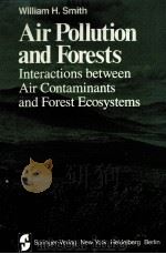 AIR POLLUTION AND FORESTS：INTERACTIONS BETWEEN AIR CONTAMINANTS ADN FOREST ECOSYSTEMS     PDF电子版封面  0387905014  WILLIAM H.SMITH 