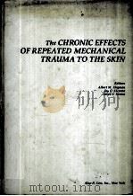 THE CHRONIC EFFECTS OF REPEATED MECHANICAL TRAUMA TO THE SKIN     PDF电子版封面  0845142046  ALBERT M.KLIGMAN，JAY C.KLEMME 