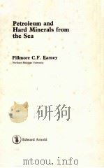 PETROLEUM AND HARD MINERALS FROM THE SEA     PDF电子版封面  0470270098  FILLMORE C.F.EARNEY 