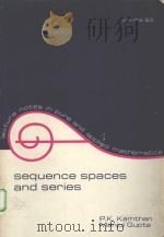 SEQUENCE SPACES AND SERIES     PDF电子版封面  0824712242  P.K.KAMTHAN，MANJUL GUPTA 