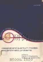 CLASSICAL AND QUANTUM MODELS AND ARITHMETIC PROBLEMS     PDF电子版封面  0824718259  DAVID V.CHUDNOVSKY AND GREGORY 