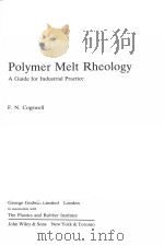 POLYMER MELT RHEOLOGY：A GUIDE FOR INDUSTRIAL PRACTICE     PDF电子版封面  0711456089  F.N.COGSWELL 