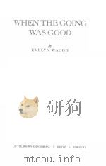 WHEN THE GOING WAS GOOD     PDF电子版封面    EVELYN WAUGH 