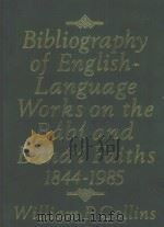 BIBLIOGRAPHY OF ENGLISH-LANGUAGE WORKS ON THE BABI AND BAHA‘I FAITHS  1844-1985     PDF电子版封面  0853983151  WILLIAM P.COLLINS 