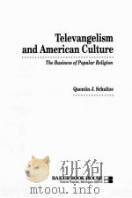 TELEVANGELISM AND AMERICAN CULTURE     PDF电子版封面  0801083192  QUENTIN J.SCHULTZE 