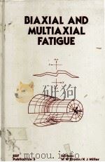 BIAXIAL AND MULTIAXIAL FATIGUE     PDF电子版封面  0852986696  M.W.BROWN AND K.J.MILLER 