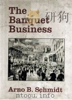 THE BANQUET BUSINESS     PDF电子版封面  0843621478  ARNO B.SCHMIDT 