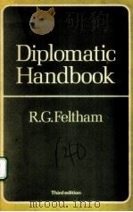 DIPLOMATIC HANDBOOK  THIRD EDITION     PDF电子版封面  0582491215  R.G.FELTHAM 