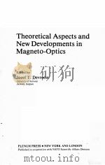 THEORETICAL ASPECTS AND NEW DEVELOPMENTS IN MAGNETO-OPTICS     PDF电子版封面  0306405555  JOZEF T.DEVREESE 