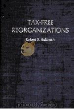 TAX-FREE REORGANIZATIONS：AFTER THE TAX REFORM ACT OF 1969   1970  PDF电子版封面    ROBERT S.HOLZMAN 