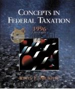 CONCEPTS IN FEDERAL TAXATION  1996 EDITION     PDF电子版封面  0314045325   
