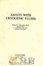 SAFETY WITH CRYOGENIC FLUIDS   1967  PDF电子版封面    MICHAEL G.ZABETAKIS 