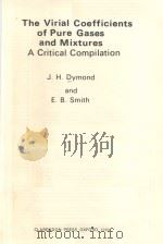 THE VIRIAL COEFFICIENTS OF PURE GASES AND MIXTURES：A CRITICAL COMPILATION   1980  PDF电子版封面  0198553617  J.H.DYMOND AND E.B.SMITH 