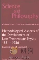 METHODOLOGICAL ASPECTS OF THE DEVELOPMENT OF LOW TEMPERATURE PHYSICS 1881-1956：CONCEPTS OUT OF OCNTE     PDF电子版封面  9024736994   