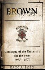 BROWN：CATALOGUE OF THE UNIVERSITY FOR THE YEARS 1977-1979     PDF电子版封面     
