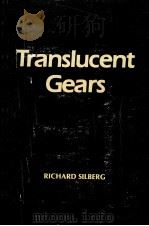 TRANSLUCENT GEARS     PDF电子版封面    RICHARD SILBERG 
