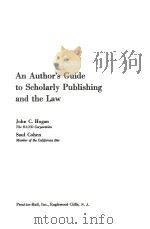 AN AUTHOR‘S GUIDE TO SCHOLARLY PUBLISHING AND THE LAW     PDF电子版封面    JOHN C.HOGAN，SAUL COHEN 