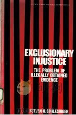 EXCLUSIONARY INJUSTICE：THE PROBLEM OF ILLEGALLY OBTAINED EVIDENCE（ PDF版）