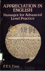 APPRECIATION IN ENGLISH：PASSAGES FOR ADVANCED LEVEL PRACTICE     PDF电子版封面  0719535387  F.E.S.FINN 