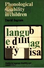 PHONOLOGICAL DISABILITY IN CHILDREN     PDF电子版封面    DAVID INGRAM 