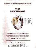 INSTITUTE OF ENVIRONMENTAL SCIENCES 1987 PROCEEDINGS     PDF电子版封面  0915414279   