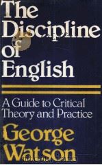 THE DISCIPLINE OF ENGLISH：A GUIDE TO GRITICAL THEORY AND PRACTICE     PDF电子版封面  0333233530  GEORGE WATSON 