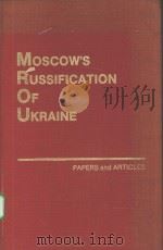 MOSCOW‘S RUSSIFICATION OF UKRAINE   1987  PDF电子版封面     