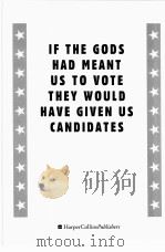 IF THE GODS HAD MEANT US TO VOTE THEY WOULD HAVE GIVEN US CANDIDATES     PDF电子版封面  0060932090   